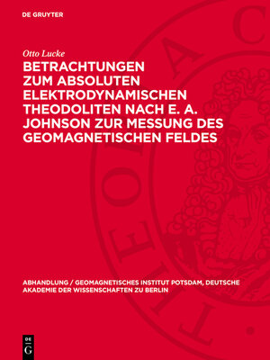 cover image of Betrachtungen zum absoluten elektrodynamischen Theodoliten nach E. A. Johnson zur Messung des geomagnetischen Feldes